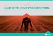 How to Lead With Your Presentation