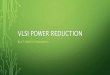 VLSI Power Reduction