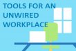 Tools for an Unwired Workplace