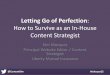 Letting Go of Perfection: How to Survive as an In-House Content Strategist