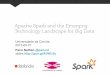 Apache Spark and the Emerging Technology Landscape for Big Data