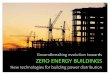 A groundbreaking evolution towards - ZERO ENERGY BUILDINGS