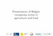 Presentation belgian companies active in agriculture and food