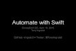 CocoaConf DC -  Automate with Swift - Tony Ingraldi
