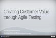 Ben Walters - Creating Customer Value With Agile Testing - EuroSTAR 2011