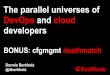Parallel universes of DevOps and cloud developers, plus a BONUS config management deathmatch