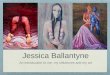 Jessica Ballantyne; an introduction to me, my art and my influences