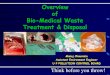 BIO-MEDICAL WASTE TREATMENT AND DISPOSAL OVERVIEW IN INDIA