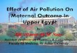 EFFECT OF AIR POLLUTION ON MATERNAL OUTCOMES IN UPPER EGYPT