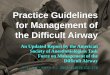 ASA Guidelines for Management of the Difficult Airway