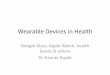 Wearable devices in health - using Google Glass, Apple Watch & Health Bands in medicine