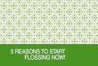5 reasons to start flossing now!