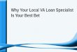 Why Your Local VA Loan Specialist Is Your Best Bet