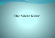 The silent killer