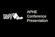 Multi-Story Presentation for APHE Conference at BCU January 2015