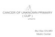 CANCER of UNKNOWN PRIMARY (CUP), Dr BÙI ĐẮC CHÍ