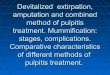 Devitalized  extirpation, amputation and combined method