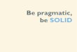 4Developers 2015: Be pragmatic, be SOLID - Krzysztof Menżyk