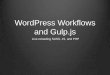 Word press workflows and gulp