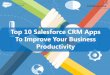 Top 10 Salesforce CRM Apps To Improve Your Business Productivity