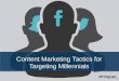 Content Marketing Tactics for Targeting Millennials