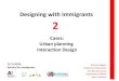 Designing for immigrants. 2 cases. Interaction design and Urban planning