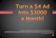 Turn a simple $4 ad into $3000 a Month