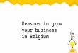 8 reasons to grow your business in Belgium