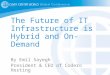 The Future of IT Infrastructure is Hybrid and on Demand