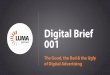 LUMA Digital Brief 001 - The Good, the Bad & the Ugly of Digital Advertising