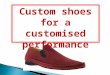 Custom shoes for a customised performance