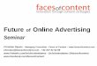 The Future of online advertising seminar Faces of Content Christian Daems