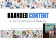 Branded content - The Secret To Being A Facebook Marketing GOD