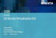 What's New in CA Service Virtualization 8.0 - CA World Pre-Conference Session