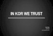 In kor we Trust