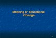 Meaning of educational change