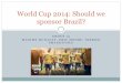 World Cup 2014: Should we sponsor Brazil?