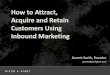 How to Attract, Acquire and Retain Customers Using Inbound Marketing