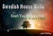 Don't You Worry Child by Swedish House Mafia