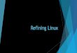 Refining Linux