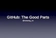 GitHub: The Good Parts