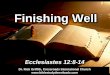 Finishing Well (Ecclesiastes 12:8-14)