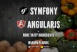 Symfony + AngularJS + more tasty ingredients | Mladen Plavsic, EtonDigital