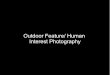 Outdoor Feature/ Human Interest Photography