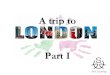 A trip to London - part 1