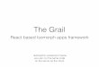 The Grail: React based Isomorph apps framework