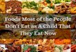 Foods Most of the People Don't Eat as a Child That They Eat Now