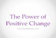 The power of positive change