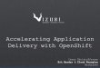 Accelerating Application Delivery with OpenShift