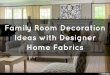 Family Room Decoration Ideas with Designer Home Fabrics